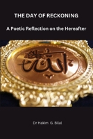 THE DAY OF RECKONING. A Poetic Reflection on Hereafter B0DWMCGKXZ Book Cover