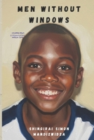 Men Without Windows: A Memoir of Childhood in a ZIMBABWEAN Prison Camp B0GPLH54L4 Book Cover