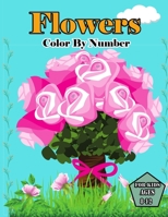 Flowers color by number for kids ages 8-12: Flower color by number coloring for man Women. Stress Relieving Designs for Kids and Teens Relaxation Creative Flowers color by number Books. B09CCCQBQF Book Cover