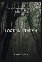 Lost in Cinema: The unforgettable Legacy of HOME ALONE B0CNWR2CM7 Book Cover