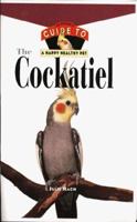 The Cockatiel: An Owner's Guide to a Happy Healthy Pet (Your Happy Healthy Pet) 0876055269 Book Cover