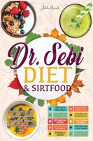 Dr. Sebi Diet & Sirtfood: You'll Discover 300+ Delicious Recipes and Diet Plans for Cure All Diseases, Burn Fat, and Detox Your Body. 1802736395 Book Cover