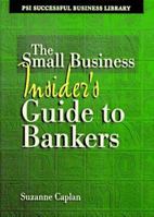 The Small Business Insider's Guide to Bankers (Psi Successful Business Library) 1555714005 Book Cover