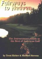 Fairways to Heaven: The Journeyman's Guide to the Best of American Golf 0965559238 Book Cover