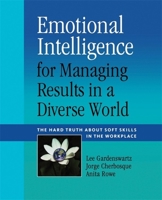 Emotional Intelligence for Managing Results in a Diverse World: The Hard Truth about Soft Skills in the Workplace 0891063943 Book Cover