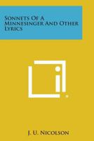 Sonnets of a Minnesinger and Other Lyrics 1258602822 Book Cover