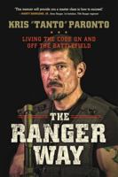 The Ranger Way: Living the Code On and Off the Battlefield 1478948191 Book Cover