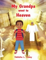 My Grandpa went to Heaven 1088124801 Book Cover