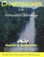 Chartracker to the Intracoastal Waterway: Norfolk to Jacksonville 1892399008 Book Cover