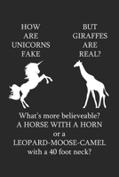 How Are Unicorns Fake But Giraffes Are Real?: Blank Composition Notebook to Take Notes at Work. Plain white Pages. Bullet Point Diary, To-Do-List or Journal For Men and Women. 1701080249 Book Cover
