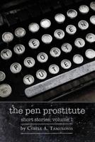 The Pen Prostitute Short Stories Volume I 1490946780 Book Cover
