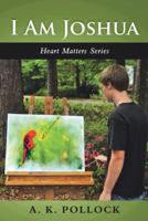I Am Joshua: Heart Matters Series 1449797261 Book Cover