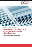 El comercio en México y su encuentro con la globalización 3847360876 Book Cover