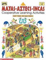 Mayas, Aztecs, Incas (Grades 4-8) 0590495046 Book Cover