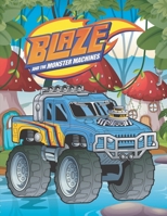 Blaze and the Monster Machines: Blaze and the Monster Machines Coloring book For Toddlers B095GLRY1Q Book Cover