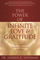 The Power of Infinite Love & Gratitude: An Evolutionary Journey to Awakening Your Spirit 1401917178 Book Cover