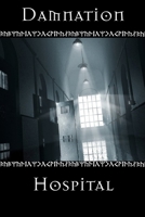 Damnation Hospital 0557069041 Book Cover