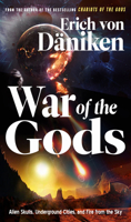 War of the Gods: Alien Skulls, Underground Cities, and Fire from the Sky 1632651718 Book Cover