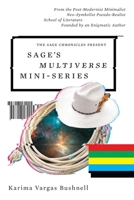 Sage's Multiverse Miniseries : From the Post Modernist Minimalist Neo-Symbolist Pseudo-Realist School of Literature Founded by an Enigmatic Author 1733428836 Book Cover