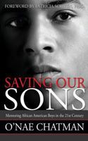 Saving Our Sons: Mentoring African American Boys in the 21st Century 1502930765 Book Cover