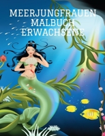 meerjungfrauen malbuch erwachsene: Malbuch mit niedlichen Meerjungfrauen, Fantasy Kreaturen Färbung für Entspannung und Stressabbau B08GVGCCQF Book Cover