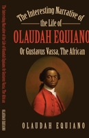The Interesting Narrative of the Life of Olaudah Equiano, Or Gustavus Vassa, The African 1636525571 Book Cover