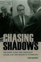 Chasing Shadows: The Nixon Tapes, the Chennault Affair, and the Origins of Watergate 0813936632 Book Cover