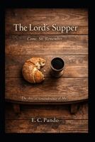 The Lord's Supper: Come. Sit. Remember. (My Christain Values) B0GW3XYT8W Book Cover