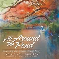 All Around the Pond: Discovering God's Creation Through Poetry 1512728446 Book Cover