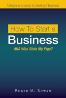How To Start a Business: AKA Who Stole My Pigs? 1669838129 Book Cover