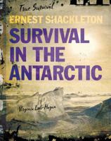 Ernest Shackleton: Survival in the Antarctic 153410769X Book Cover