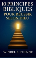 10 principes bibliques pour réussir selon Dieu (French Edition) B0FP2QSYTR Book Cover