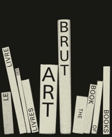 Art Brut. Le livre des livres 8874399669 Book Cover