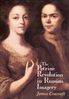 The Petrine Revolution in Russian Imagery 0226116654 Book Cover