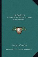 Lazarus: A Tale Of The World's Great Miracle 1164933876 Book Cover