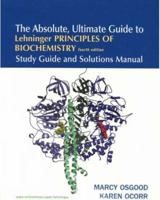 The Absolute, Ultimate Guide to Lehninger Principles of Biochemistry Study Guide and Solutions Manual 1429212411 Book Cover