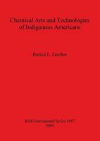 Chemical Arts and Technologies of Indigenous Americans 1407303902 Book Cover