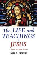 The Life and Teachings of Jesus: A Brown Bag Bible Studies 1591299535 Book Cover
