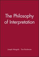 The Philosophy of Interpretation (Metaphilosophy) 063122047X Book Cover