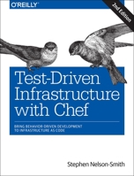 Test-Driven Infrastructure with Chef: Bring Behavior-Driven Development to Infrastructure as Code 1449372201 Book Cover