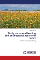 Study on wound healing and antibacterial activity of Honey 3659127949 Book Cover