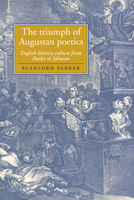 The Triumph of Augustan Poetics: English Literary Culture from Butler to Johnson (Cambridge Studies in Eighteenth-Century English Literature and Thought) 0521028671 Book Cover