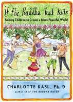 If the Buddha Had Kids: Raising Children to Create a More Peaceful World 0143116312 Book Cover