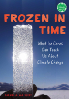Frozen in Time: What Ice Cores Can Tell Us About Climate Change 0823453987 Book Cover