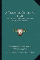A Treatise of Legal Time with Its Computations and Reckonings 1240024037 Book Cover
