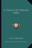 Il Teatro Di Ferrara (1883) 1120419735 Book Cover