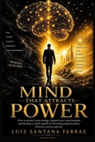 The Mind That Attracts Power: Rewire Your Mind for Discipline, Influence, Prosperity, and Personal Mastery B0HC78MQH8 Book Cover