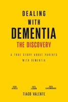 Dealing with Dementia - The Discovery: A true Story about Parents with Dementia. 9998774977 Book Cover