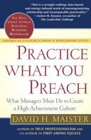 Practice What You Preach : What Managers Must Do to Create a High Achievement Culture 0743211871 Book Cover