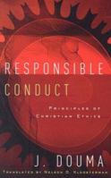 Responsible Conduct: Principles of Christian Ethics 0875525725 Book Cover